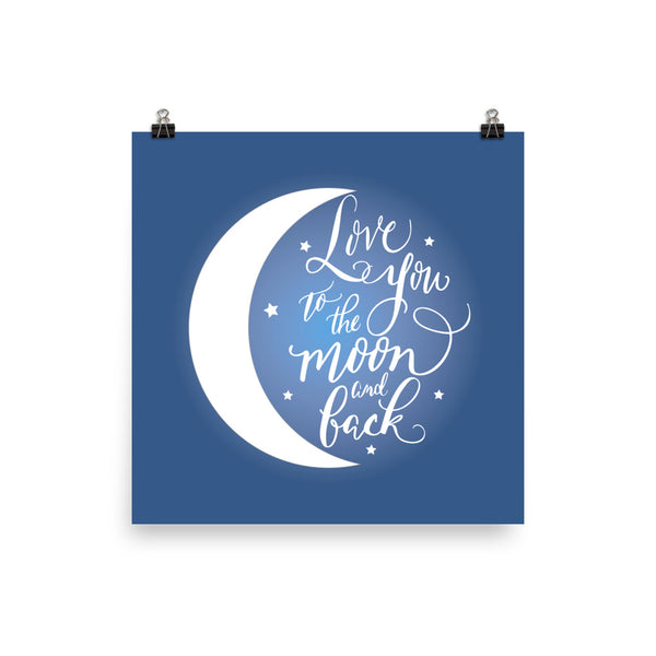Love You to the Moon and Back Print